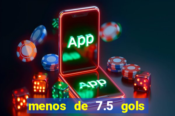 menos de 7.5 gols o que significa